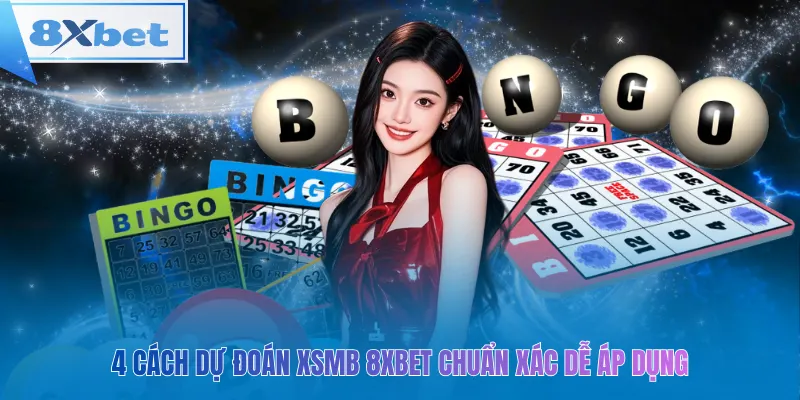 4 cách dự đoán XSMB 8xbet chuẩn xác, dễ áp dụng mỗi ngày