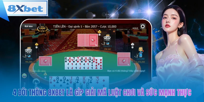 4 Đôi Thông 8xbet – hiểu luật, nâng cao cơ hội thắng!