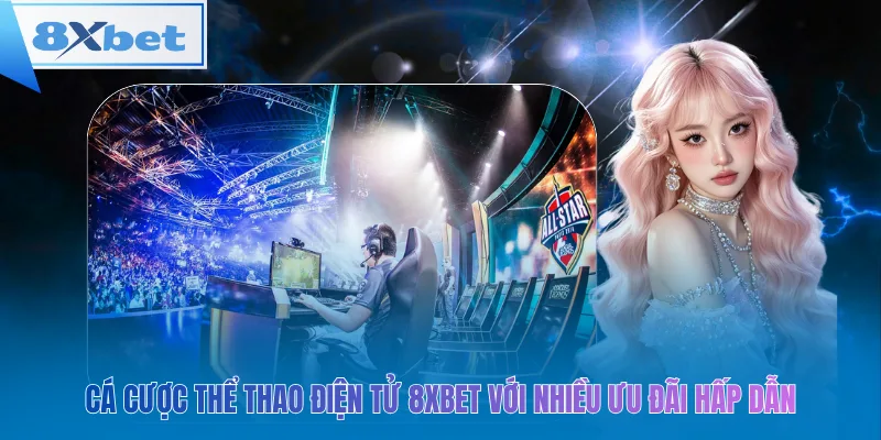 Cách tham gia cá cược thể thao điện tử 8xbet cho người mới