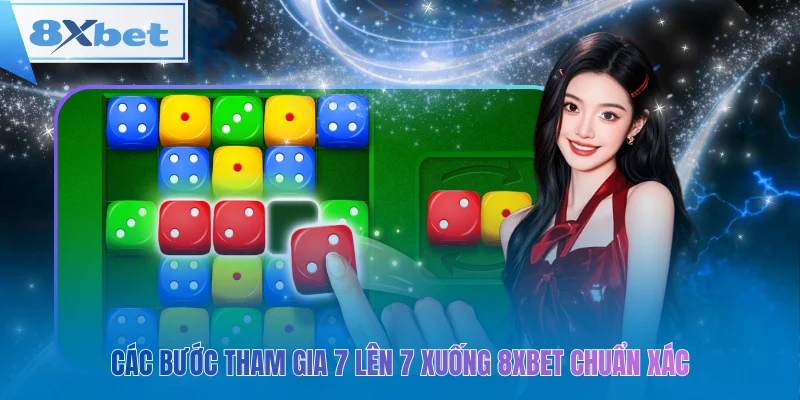 Các bước tham gia 7 lên 7 xuống 8xbet chuẩn xác