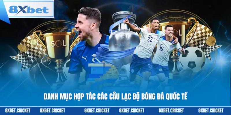 Danh Mục Hợp Tác Các Câu Lạc Bộ Bóng Đá Quốc Tế