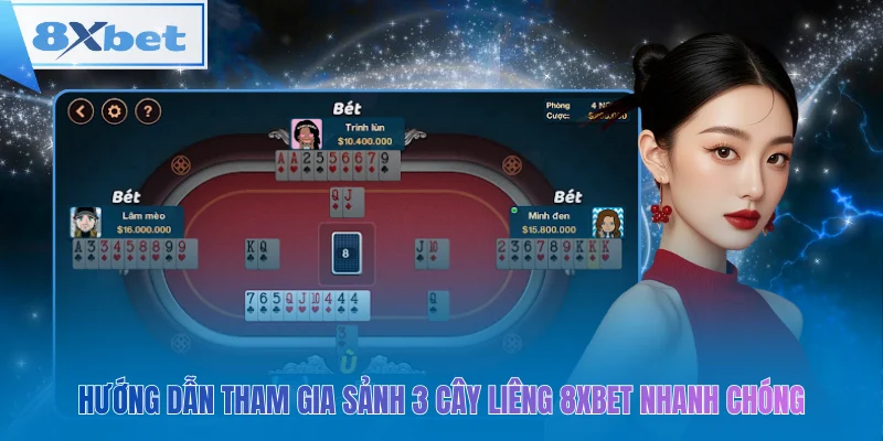 Hướng dẫn tham gia sảnh 3 cây liêng 8xbet nhanh chóng