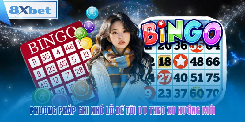 Phương pháp ghi nhớ lô đề tối ưu theo xu hướng mới